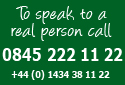 To speak to a real person call 0845 222 11 22